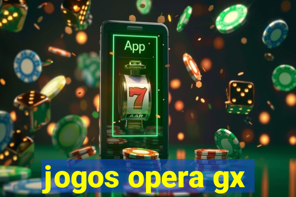 jogos opera gx